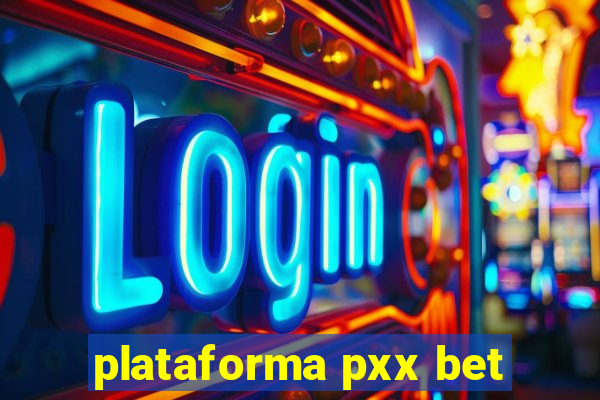 plataforma pxx bet